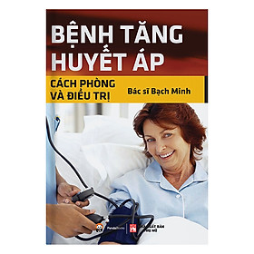 Nơi bán Bệnh Tăng Huyết Áp, Cách Phòng Và Điều Trị - Giá Từ -1đ