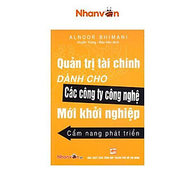 [Download Sách] Sách - Quản Trị Tài Chính Dành Cho Các Công Ty Công Nghệ Mới Khởi Nghiệp Cẩm Nang Phát Triển - Nhân Văn