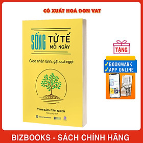 Sống tử tế mỗi ngày Gieo nhân lành gặt quả ngọt