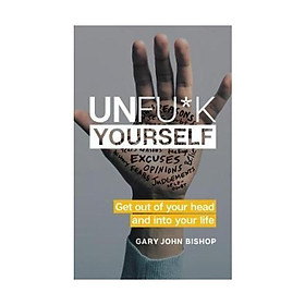 Hình ảnh Sách - Unfu*k Yourself: Get Out of Your Head and into Your Life by Gary Bishop - (US Edition, hardcover)