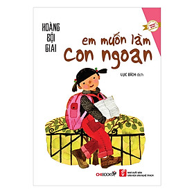 Sách Em Muốn Làm Con Ngoan (Tái Bản)