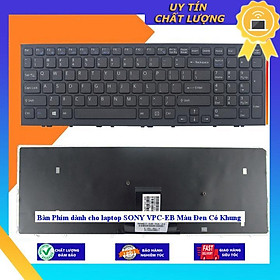 Bàn Phím dùng cho laptop SONY VPC-EB Màu Đen Có Khung - Hàng Nhập Khẩu New Seal