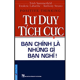 Tư Duy Tích Cực - Bạn Chính Là Những Gì Bạn Nghĩ_FN