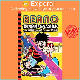 Sách - Beano Dennis & Gnasher: Battle for Bash Street School by I.P. Daley (UK edition, paperback)