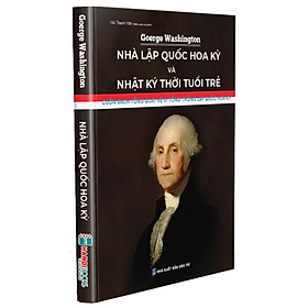 Goerge Washington - Nhà lập quốc Hoa Kỳ