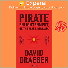 Sách - Pirate Enlightenment, or the Real Libertalia by David Graeber (UK edition, hardcover)