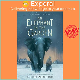Sách - An Elephant in the Garden : Inspired by a True Story by Michael Morpurgo (paperback)
