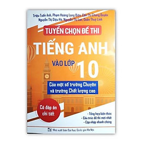 Hình ảnh Sách - Bộ đề luyện thi Tiếng Anh vào lớp 10 của một số trường Chuyên và trường Chất lượng cao