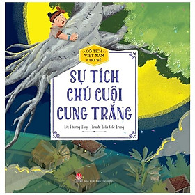 Hình ảnh Cổ Tích Việt Nam Cho Bé - Sự Tích Chú Cuội Cung Trăng (Tái Bản 2022)