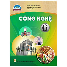 Công Nghệ 6 (Chân Trời Sáng Tạo) (2022)