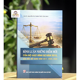 Bình luận những điểm mới của Bộ luật Hình sự năm 2015, sửa đổi, bổ sung năm 2017, 2024, 2025