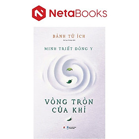 Minh Triết Đông Y - Vòng Tròn Của Khí
