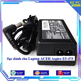 Sạc dành cho Laptop ACER Aspire E5-475 - Kèm Dây nguồn - Hàng Nhập Khẩu