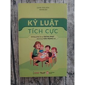 Kỷ Luật Tích Cực - Không Phải Là Sự Trừng Phạt Mà Là Sự Tôn Trọng Trẻ