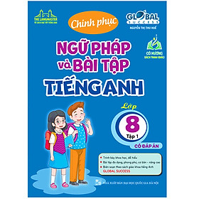 Sách - GLOBAL SUCCESS - Chinh Phục Ngữ Pháp Và Bài Tập Tiếng Anh lớp 8 tập 1 (BT)