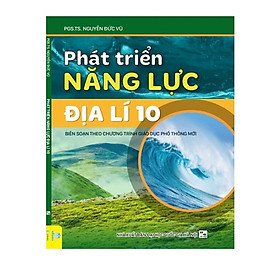 Phát triển năng lực Địa lí 10 Theo chương trình GDPT mới