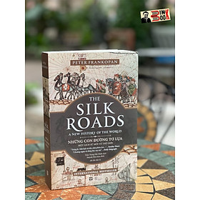 Những con đường tơ lụa – một lịch sử mới về thế giới – peter frankopan – trần trọng hải minh dịch – phanbook – nxb đà nẵng