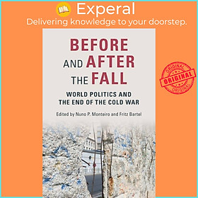 Sách - Before and After the Fall - World Politics and the End of the Cold Wa by Nuno P. Monteiro (UK edition, paperback)