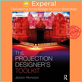 Sách - The Projection Designer's Toolkit by Jeromy Hopgood (UK edition, paperback)
