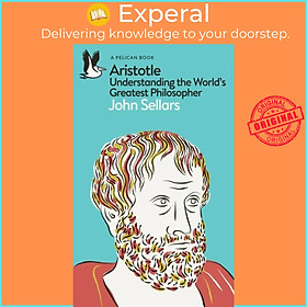 Sách - Aristotle - Understanding the World's Greatest Philosopher by John Sellars (UK edition, paperback)