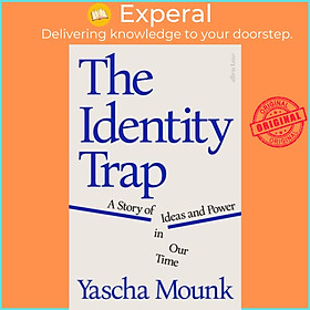 Sách - The Identity Trap - A Story of Ideas and Power in Our Time by Yascha Mounk (UK edition, hardcover)
