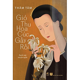 Thâm Tâm - Gió Thu Hoa Cúc Gầy Rồi