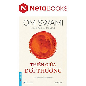 Thiền Giữa Đời Thường - Từ Tạp Niệm Đến Chánh Niệm - Om Swami