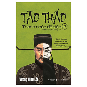 Tào Tháo - Thánh Nhân Đê Tiện 4 (Tái Bản 2019)