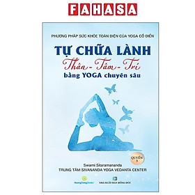 Sách - Phương Pháp Sức Khoẻ Toàn Diện Của Yoga Cổ Điển - Tự Chữa Lành Thân-Tâm-Trí Bằng Yoga Chuyên Sâu - Quyển 3