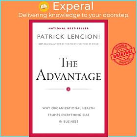 Sách - The Advantage - Why Organizational Health Trumps Everything Else I by Patrick M. Lencioni (US edition, hardcover)