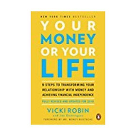 Ảnh bìa Sách - Your Money or Your Life: 9 Steps to Transforming Your Relationship with Money and Achieving Financial Independence: Fully Revised and Updated by Vicki Robin,Joe Dominguez,Mr. Money Mustache - (US Edition, paperback)