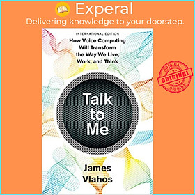 Sách - Talk to Me : How Voice Computing Will Transform the Way We Live, Work, an by James Vlahos (US edition, paperback)