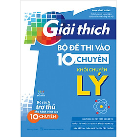 Hình ảnh sách Giải Thích Bộ Đề Thi Vào 10 Chuyên - Khối Chuyên Lý