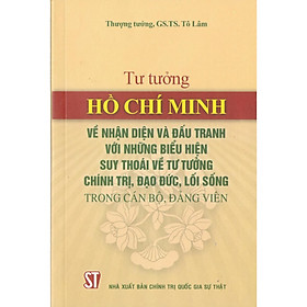 Hình ảnh Sách Tư Tưởng Hồ Chí Minh Về Nhận Diện Và Đấu Tranh Với Những Biểu Hiện Suy Thoái Về Tư Tưởng Chính Trị