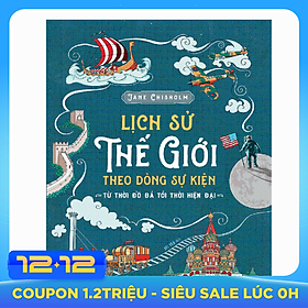 Lịch Sử Thế Giới Theo Dòng Sự Kiện - Từ Thời Đồ Đá Tới Thời Hiện Đại