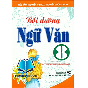 Sách - bồi dưỡng ngữ văn 8 (bám sát sgk kết nối tri thức với cuộc sống)