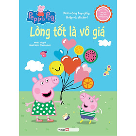 Sách Tương Tác - Cùng Học Cùng Chơi Với Peppa Pig: Lòng Tốt Là Vô Giá