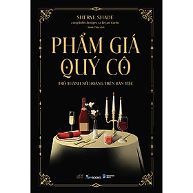 Sách PHẨM GIÁ QUÝ CÔ - Trở thành nữ hoàng trên bàn tiệc