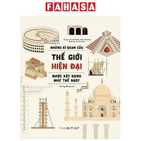 Sách - Những Kì Quan Của Thế Giới Hiện Đại Được Xây Dựng Như Thế Nào? - Bìa Cứng