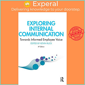 Sách - Exploring Internal Communication - Towards Informed Employee Voice by Kevin Ruck (UK edition, hardcover)