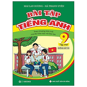 Bài Tập Tiếng Anh 9 (Tập 2) - Không Đáp Án (Theo Chương Trình Mới Của Bộ GD&ĐT)