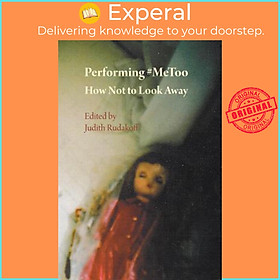 Hình ảnh Sách - Performing #MeToo : How Not to Look Away by Judith Rudakoff (UK edition, paperback)