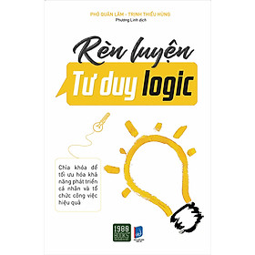 Rèn Luyện Tư Duy Logic - Chìa Khóa Phát Triển Khả Năng Cá Nhân Và Tổ Chức Công Việc Hiệu Quả