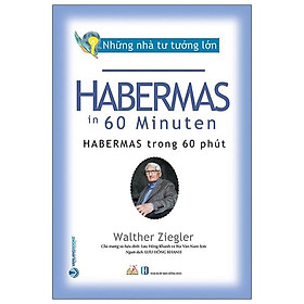 Sách Nhà Tư Tưởng Lớn - Habermas Trong 60 Phút