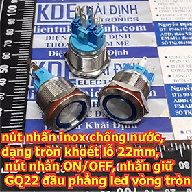 Nút nhấn inox ON/OFF, nhấn giữ chống nước, dạng tròn khoét lỗ 22mm, GQ22 đầu phẳng, led vòng tròn có 5 màu kde5896