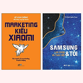 Combo 2 cuốn: Marketing Kiểu Xiaomi + Samsung & Tôi - Lựa Chọn Và Thay Đổi 