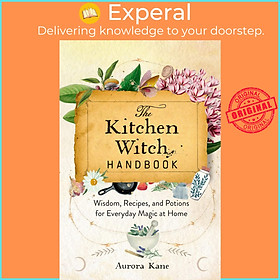 Hình ảnh Sách - The Kitchen Witch Handbook - Wisdom, Recipes, and Potion by Aurora Kane (UK edition, Hardcover Paper over boards)
