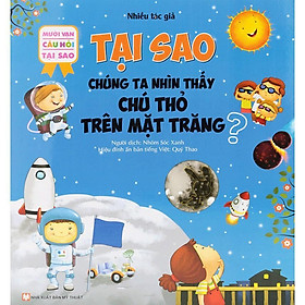 Sách - 10 Vạn Câu Hỏi Tại Sao - Tại Sao Chúng Ta Nhìn Thấy Chú Thỏ Trên Mặt Trăng - Tân Việt Books