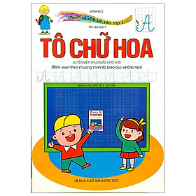 Bé Chuẩn Bị Vào Lớp 1 - Tô Chữ Hoa