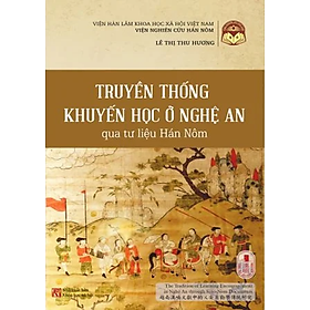 Truyền Thống Khuyến Học Ở Nghệ An Qua Tư Liệu Hán Nôm - Tác giả Lê Thị Thu Hương - Tritthuctrebooks - Tri Thức Trẻ Books